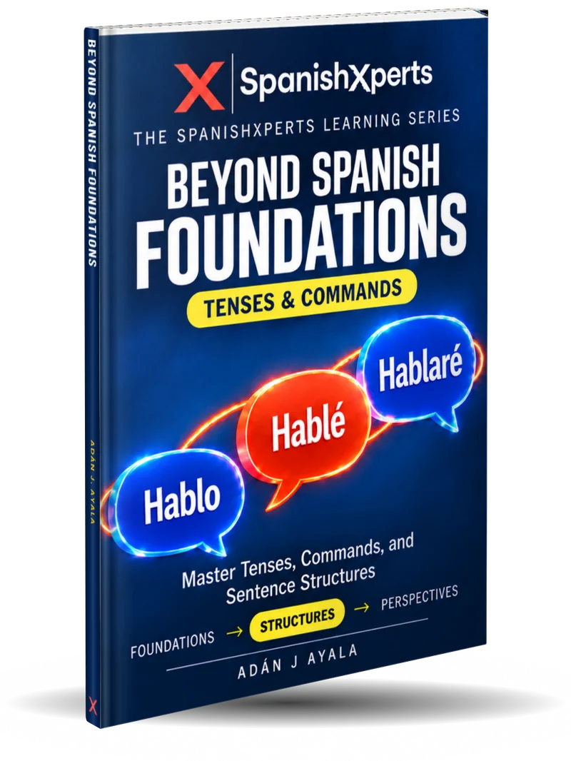 Beyond Spanish Foundations: Tenses & Commands, by Adán J. Ayala, book cover